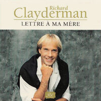 Lettre à ma mère - Richard Clayderman