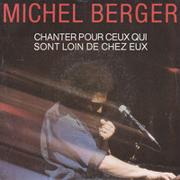 Chanter pour ceux qui sont loin de chez eux - Michel Berger