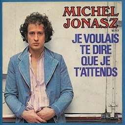 Je voulais te dire que je t'attends - Michel Jonasz