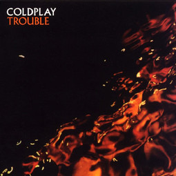 Trouble - Coldplay