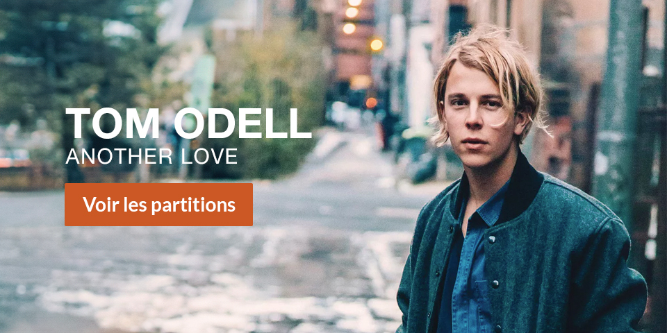 Partition piano Another Love du chanteur Tom Odell